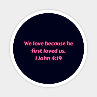 Bible Verse 1 John 4:19 Magnet